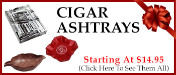 Cigar Ashtrays - Starting @ $14.95!