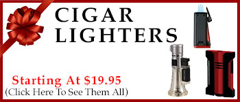 Cigar Lighters - Starting @ $19.95!